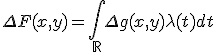 \Delta F(x,y) = \Bigint_{\mathbb{R}}\Delta g(x,y)\lambda(t)dt