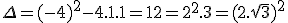 \Delta=(-4)^2-4.1.1=12=2^2.3=(2.\sqrt{3})^2