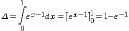 \Delta=\displaystyle\int_0^1e^{x-1}dx=[e^{x-1}]_0^1=1-e^{-1}