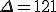 \Delta=121
