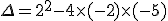 \Delta=2^{2}-4\times(-2)\times(-5)