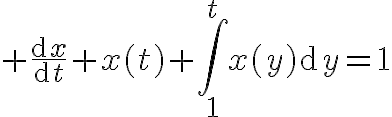 \Huge \frac{\mathrm{d}x}{\mathrm{d}t}+x(t)+\int_{1}^{t}x(y)\mathrm{d}y=1
