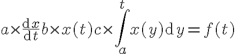 \Huge a\times\frac{\mathrm{d}x}{\mathrm{d}t}+b\times x(t) + c\times\int_{a}^{t}x(y) \mathrm{d}y = f(t)