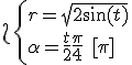 \L \left{r=\sqrt {2\sin(t)} \\ \alpha=\frac {t}{2} +\frac {\pi}{4}\ [\pi]
