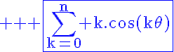 \LARGE \rm \blue \fbox{\Bigsum_{k=0}^n k.\cos(k\theta)