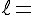 \Large\ell = det