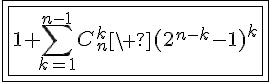 \Large\fbox{\fbox{1+\sum_{k=1}^{n-1}C_n^k\ (2^{n-k}-1)^k}}
