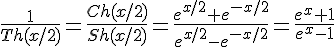 \Large\frac{1}{Th(x/2)}=\frac{Ch(x/2)}{Sh(x/2)}=\frac{e^{x/2}+e^{-x/2}}{e^{x/2}-e^{-x/2}}=\frac{e^x+1}{e^x-1}