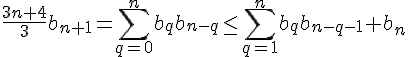 \Large\frac{3n+4}{3}b_{n+1}=\sum_{q=0}^{n}b_qb_{n-q}\le\sum_{q=1}^{n}b_qb_{n-q-1}+b_n