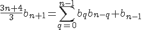 \Large\frac{3n+4}{3}b_{n+1}=\sum_{q=0}^{n-1}b_qb_{n-q}+b_{n-1}