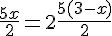 \Large\frac{5x}{2}=2\frac{5(3-x)}{2}