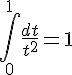 \Large\int_0^1\frac{dt}{t^2}=1