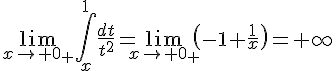 \Large\lim_{x\to%200_+}\int_x^1\frac{dt}{t^2}=\lim_{x\to%200_+}\(-1+\frac{1}{x}\)=+\infty