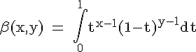 \Large\rm \beta (x,y) = \Bigint_0^1t^{x-1}(1-t)^{y-1}dt