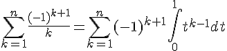 \Large\sum_{k=1}^n\frac{(-1)^{k+1}}{k}=\sum_{k=1}^n(-1)^{k+1}\int_0^1t^{k-1}dt