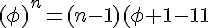 \Large{(\phi)^n=(n-1)(\phi+1)-1}
