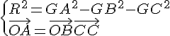 \Large{\{R^2%20=%20GA^{2}-GB^{2}-GC^{2}\\ \vec{OA}=\vec{OB}+\vec{OC}}