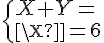 \Large{\{X+Y=5\\XY=6