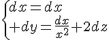 \Large{\{dx=dx\\ dy=\frac{dx}{x^{2}}+2dz}