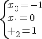 \Large{\{x_{0}=-1\\x_{1}=0\\ x_{2}=1}