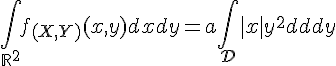 \Large{\Bigint_{\mathbb{R}^2}f_{(X,Y)}(x,y)dxdy=a\Bigint_{\mathcal{D}}|x|y^2dxdy
