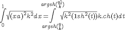 \Large{\Bigint_{0}^{1} \sqrt{(x+a)^2+k^2} dx = \Bigint_{argsh(\frac{a}{k})}^{argsh(\frac{a+1}{k})} \sqrt{k^2(1+sh^2(t))}k.ch(t) dt
