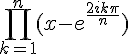 \Large{\Bigprod_{k=1}^{n}(x-e^{\frac{2ik\pi}{n}})}