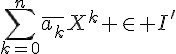 \Large{\Bigsum_{k=0}^{n}\bar{a_k}X^k \in I'}