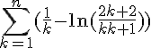 \Large{\Bigsum_{k=1}^{n}(\frac{1}{k}-\ln(\frac{2k+2}{2k+1}))}