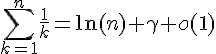 \Large{\Bigsum_{k=1}^{n}\frac{1}{k}=\ln(n)+\gamma+o(1)}