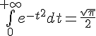 \Large{\bigint_{0}^{+\infty}e^{-t^{2}}dt=\frac{\sqrt{\pi}}{2}}