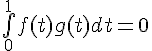 \Large{\bigint_{0}^{1}f(t)g(t)dt=0}