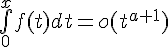 \Large{\bigint_{0}^{x}f(t)dt=o(t^{a+1})}
