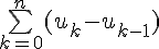 \Large{\bigsum_{k=0}^{n}(u_k-u_{k-1})}