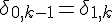 \Large{\delta_{0,k-1}=\delta_{1,k}}