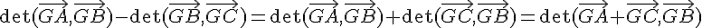 \Large{\det(\vec{GA},\vec{GB})-\det(\vec{GB},\vec{GC})=\det(\vec{GA},\vec{GB})+\det(\vec{GC},\vec{GB})=\det(\vec{GA}+\vec{GC},\vec{GB})}