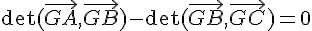 \Large{\det(\vec{GA},\vec{GB})-\det(\vec{GB},\vec{GC})=0}