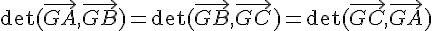 \Large{\det(\vec{GA},\vec{GB})=\det(\vec{GB},\vec{GC})=\det(\vec{GC},\vec{GA})}