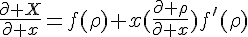 \Large{\frac{\partial X}{\partial x}=f(\rho)+x(\frac{\partial \rho}{\partial x})f'(\rho)}