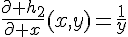 \Large{\frac{\partial h_2}{\partial x}(x,y)=\frac{1}{y}}