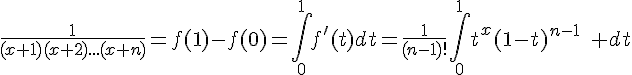 \Large{\frac{1}{(x+1)(x+2)...(x+n)}=f(1)-f(0)=\Bigint_{0}^{1}f'(t)dt=\frac{1}{(n-1)!}\Bigint_{0}^{1}t^x(1-t)^{n-1}\quad dt}