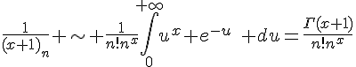 \Large{\frac{1}{(x+1)_n} \sim \frac{1}{n!n^x}\Bigint_{0}^{+\infty}u^x e^{-u}\quad du=\frac{\Gamma(x+1)}{n!n^x}}