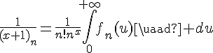 \Large{\frac{1}{(x+1)_n}=\frac{1}{n!n^x}\Bigint_{0}^{+\infty}f_n(u)\quad du}