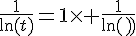 \Large{\frac{1}{\ln(t)}=1\times \frac{1}{\ln(t)}}