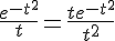 \Large{\frac{e^{-t^{2}}}{t}=\frac{te^{-t^{2}}}{t^{2}}}