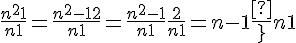\Large{\frac{n^2+1}{n+1} = \frac{n^2-1+2}{n+1} = \frac{n^2-1}{n+1}+\frac{2}{n+1} = n-1+\frac{2}{n+1}