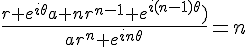 \Large{\frac{r e^{i\theta}a nr^{n-1} e^{i(n-1)\theta})}{ar^{n} e^{in\theta}}=n}