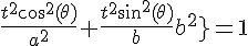 \Large{\frac{t^2\cos^2(\theta)}{a^2}+\frac{t^2\sin^2(\theta)}{b^2}=1}