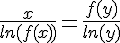 \Large{\frac{x}{ln(f(x))} = \frac{f(y)}{ln(y)}