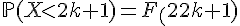 \Large{\mathbb{P}(X<2k+1)=F_X(2k+1)